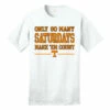 "Only So Many Saturdays" Tee